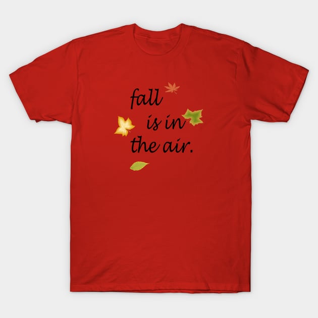 Fall is in the air. T-Shirt by FlorenceFashionstyle